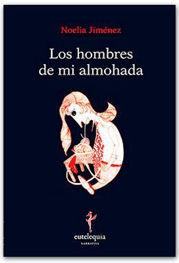 Los hombres de mi almohada. Noelia Jiménez.