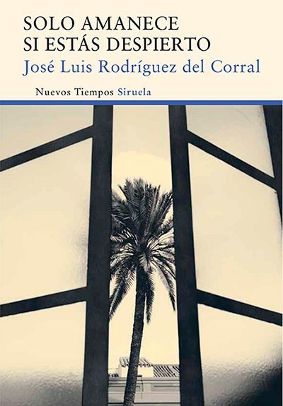 Solo amanece si estás despierto, de J. L. Rodríguez del Corral (Ed. Siruela)