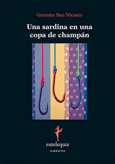 Una sardina en una copa de champán, de Germán San Nicasio (Ed. Eutelequia)